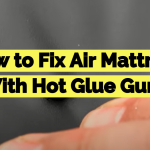 How to Fix Air Mattress With Hot Glue Gun?