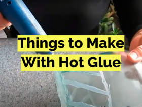 Things to Make With Hot Glue