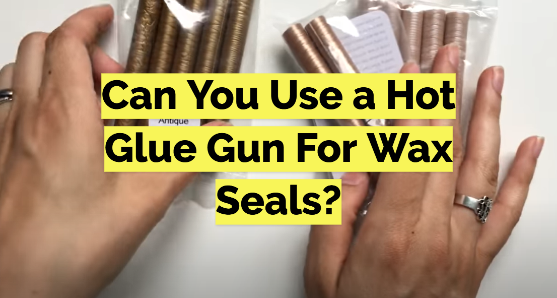 Can You Use a Hot Glue Gun For Wax Seals?