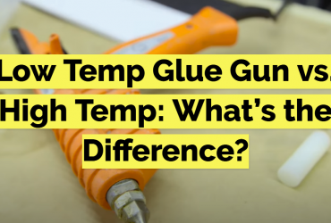 Low Temp Glue Gun vs. High Temp: What’s the Difference?