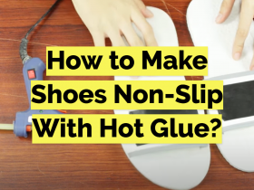 How to Make Shoes Non-Slip With Hot Glue?