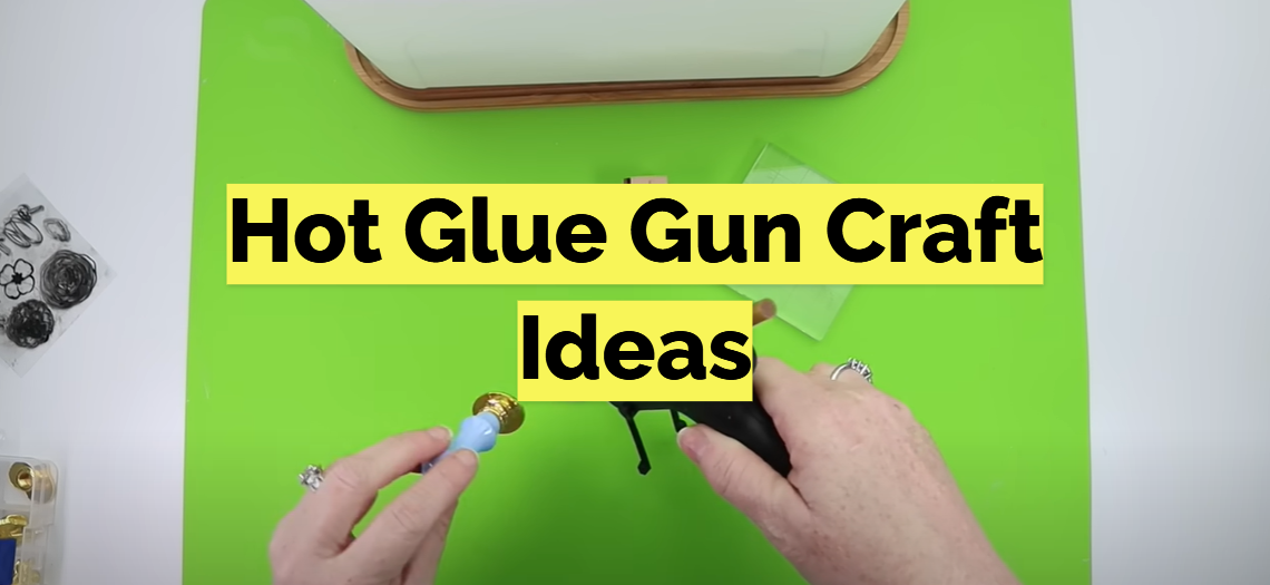 Hot Glue Gun Craft Ideas