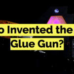 Who Invented the Hot Glue Gun?
